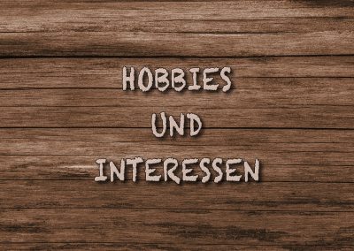 Hobbies und Interessen